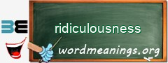 WordMeaning blackboard for ridiculousness